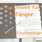 Equipment für Anfänger Teil 2 Erweiterungen