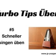 Turbo Tipps Üben Nr. 5 Schneller singen üben