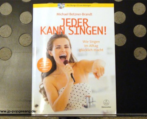 Jeder kann singen! Wie Singen im Alltag glücklich macht Michael Betzner-Brandt