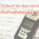 Aufnahmegerät finden - In 4 einfachen Schritten zum richtigen Mobile Recorder
