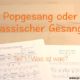 Popgesang oder klassischer Gesang ? Noten zu einem klassischen Vokalstück und einem Pop-Musical-Stück auf einem Tisch.