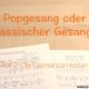 Populargesang oder klassischer Gesang ? Die Gemeinsamkeiten von Pop- und Klassik-Gesang. Noten zu einer klassischen Ariette und einem Musicalsong auf einem Tisch.