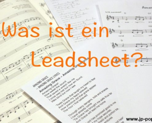 Was ist ein Leadsheet? Das Bild zeigt mehrere Arten eines notierten Songs, darunter ein Leadsheet.
